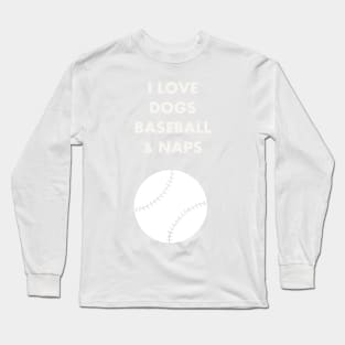 I LOVE DOGS BASEBALL NAPS WHITE Long Sleeve T-Shirt